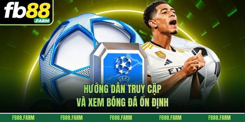 Hướng dẫn các thao tác truy cập theo dõi bóng đá