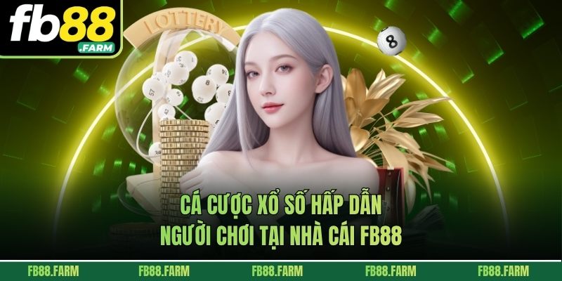 Cược xổ số trực tuyến đỉnh cao cùng fb 88