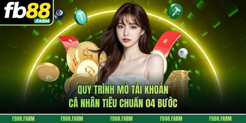 Mở tài khoản nhanh chóng qua 04 bước