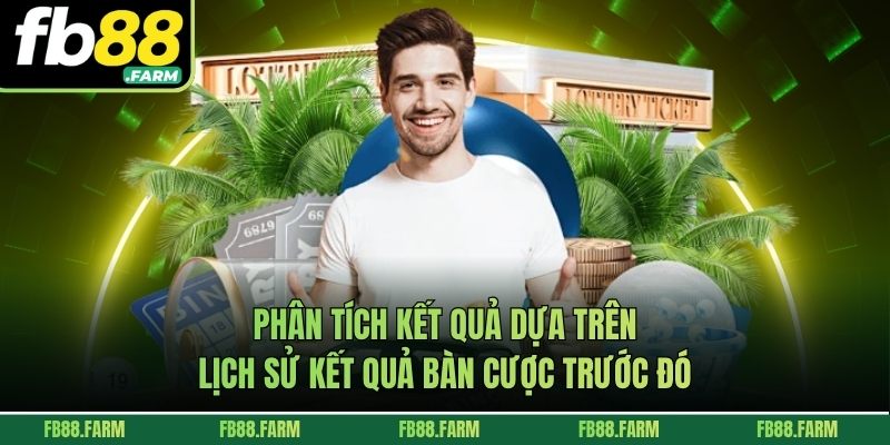 Phân tích kết quả dựa trên lịch sử kết quả bàn cược trước đó
