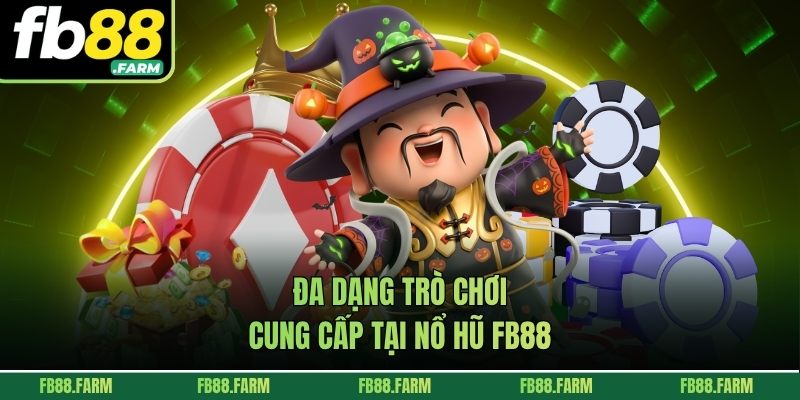 Đa dạng trò chơi cung cấp tại nổ hũ FB88