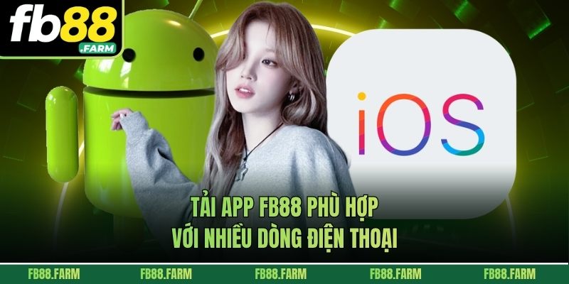 Tải app FB88 phù hợp với nhiều dòng điện thoại